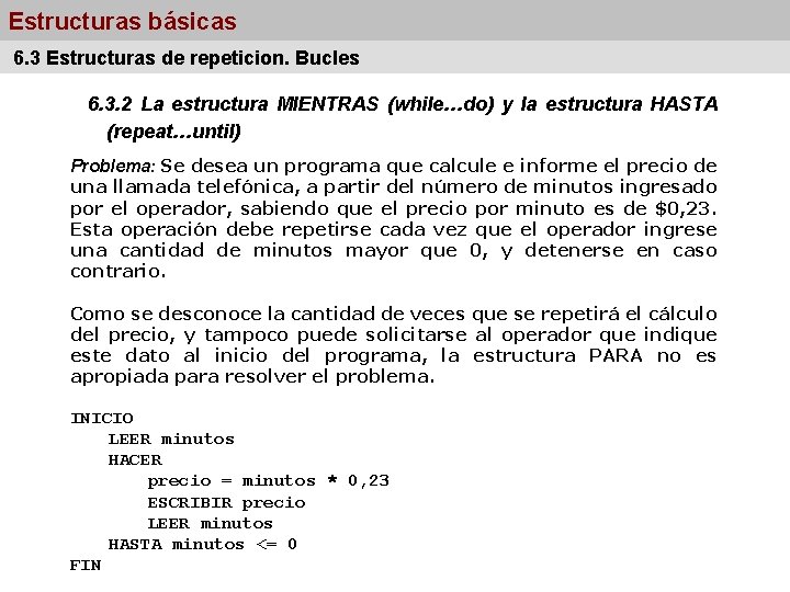 Estructuras básicas 6. 3 Estructuras de repeticion. Bucles 6. 3. 2 La estructura MIENTRAS