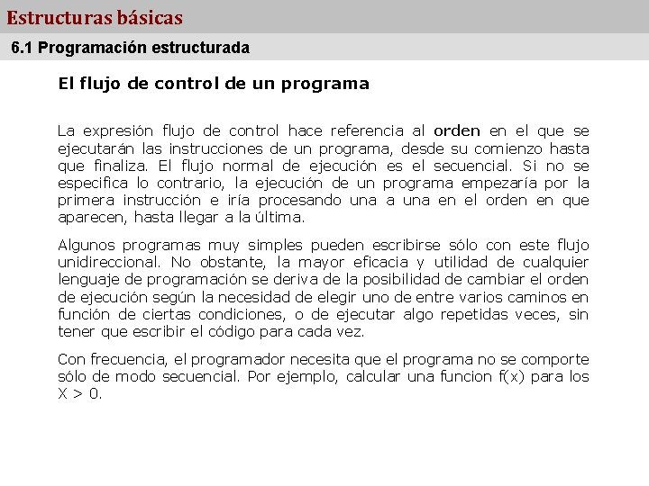 Estructuras básicas 6. 1 Programación estructurada El flujo de control de un programa La