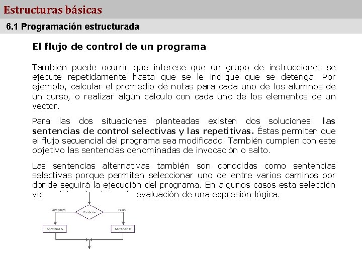 Estructuras básicas 6. 1 Programación estructurada El flujo de control de un programa También