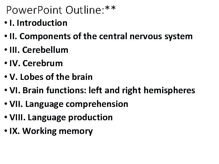 Power. Point Outline: ** • I. Introduction • II. Components of the central nervous