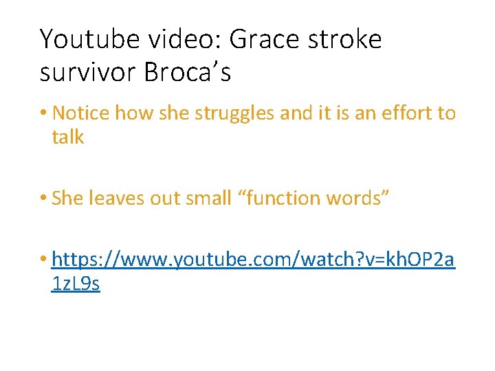 Youtube video: Grace stroke survivor Broca’s • Notice how she struggles and it is