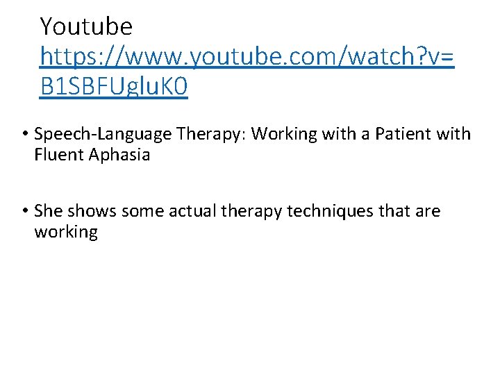 Youtube https: //www. youtube. com/watch? v= B 1 SBFUglu. K 0 • Speech-Language Therapy: