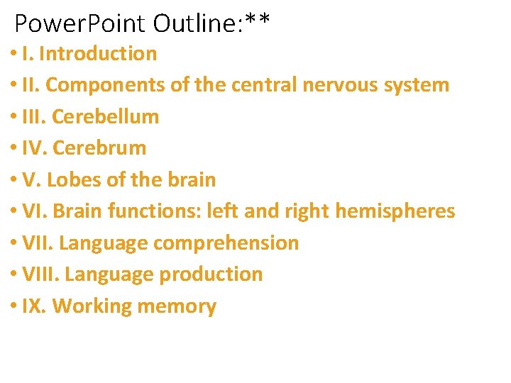 Power. Point Outline: ** • I. Introduction • II. Components of the central nervous