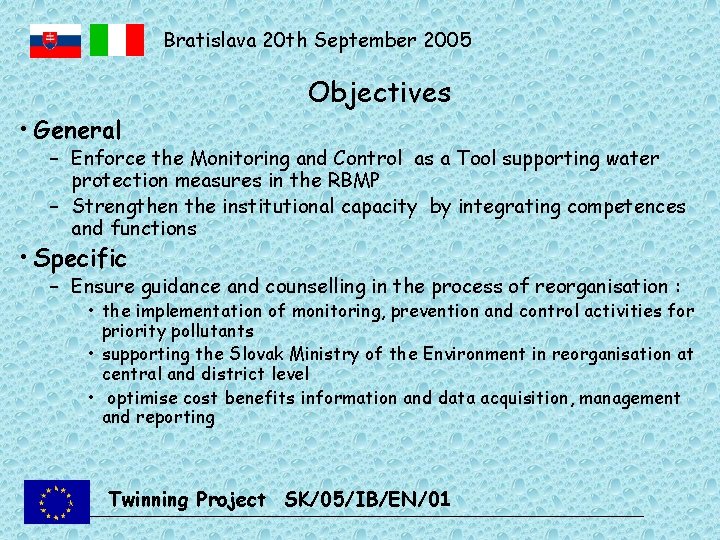 Bratislava 20 th September 2005 Objectives • General – Enforce the Monitoring and Control