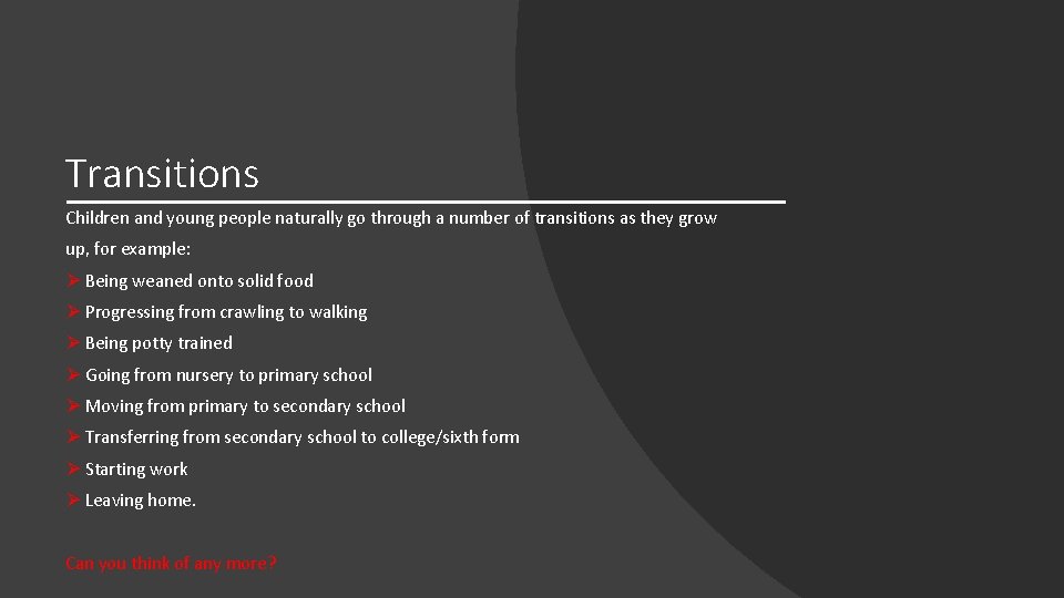 Transitions Children and young people naturally go through a number of transitions as they