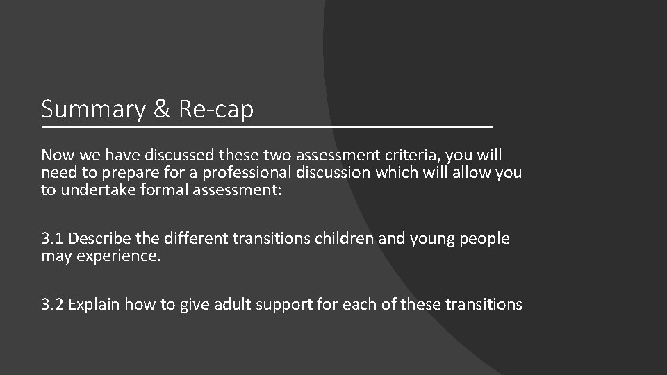 Summary & Re-cap Now we have discussed these two assessment criteria, you will need