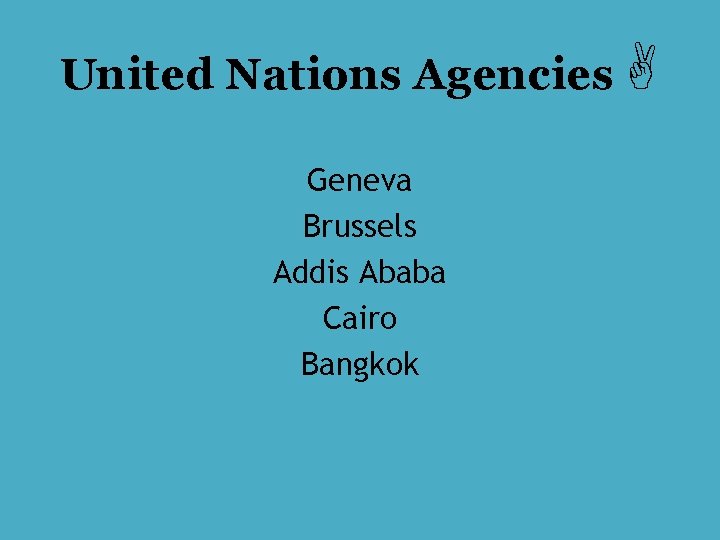 United Nations Agencies Geneva Brussels Addis Ababa Cairo Bangkok 
