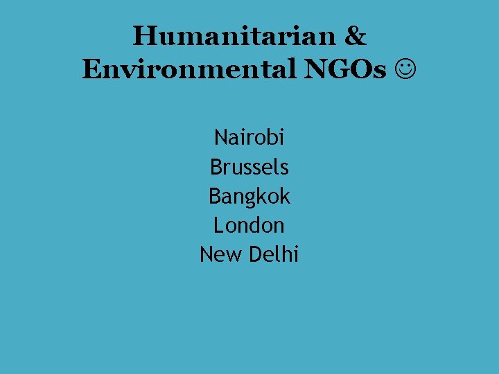 Humanitarian & Environmental NGOs Nairobi Brussels Bangkok London New Delhi 