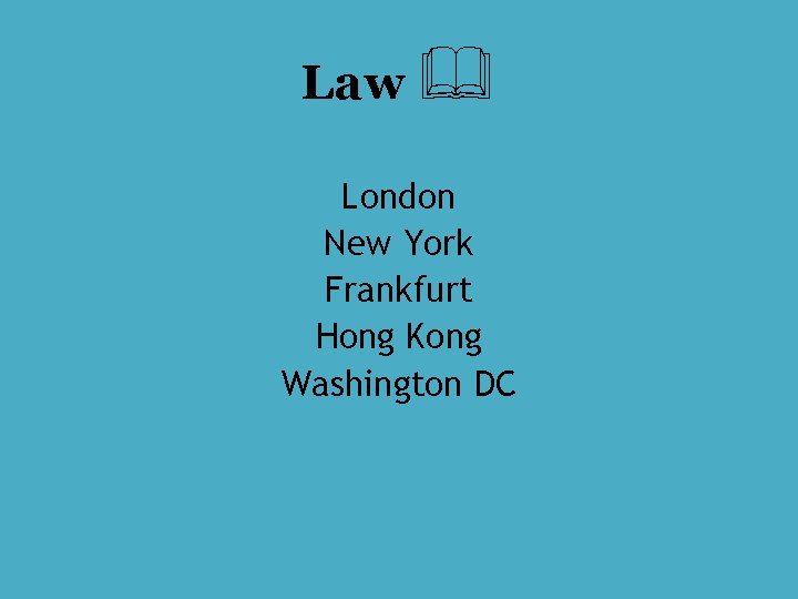 Law London New York Frankfurt Hong Kong Washington DC 