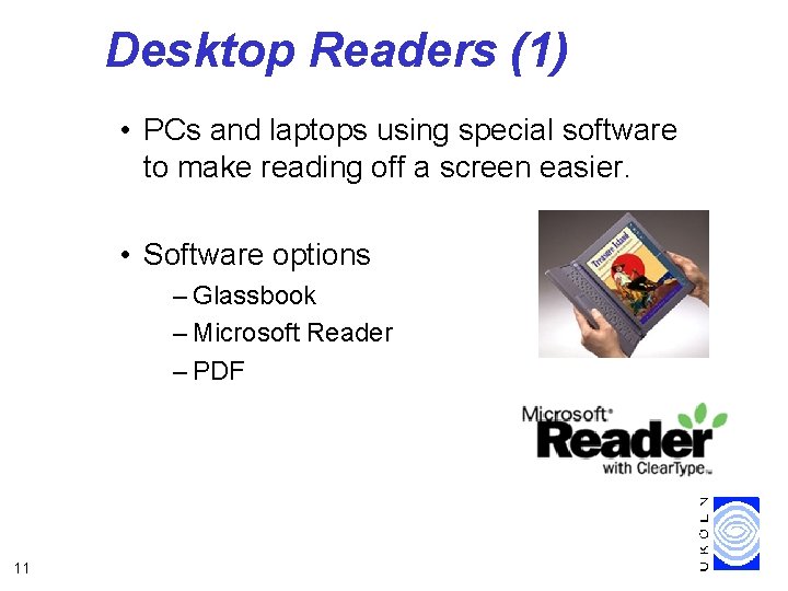 Desktop Readers (1) • PCs and laptops using special software to make reading off