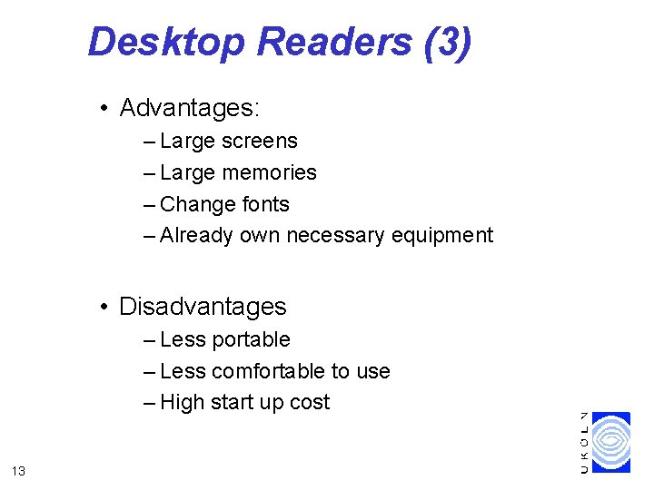 Desktop Readers (3) • Advantages: – Large screens – Large memories – Change fonts