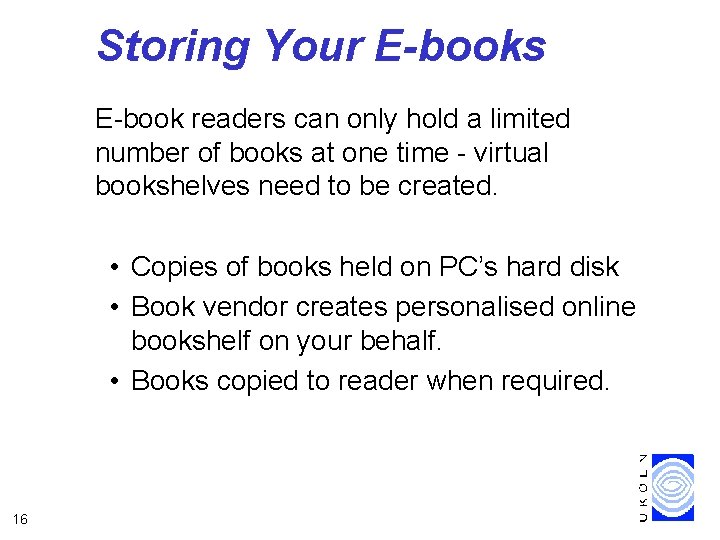 Storing Your E-books E-book readers can only hold a limited number of books at