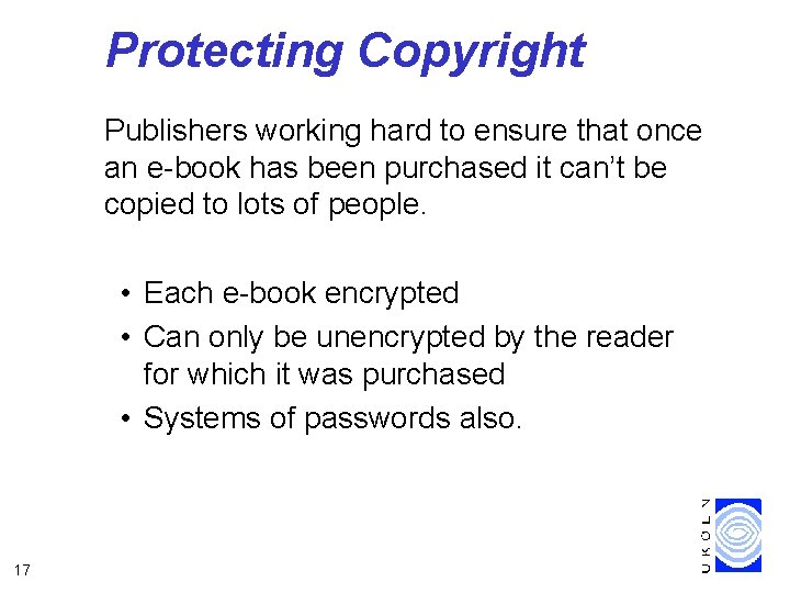 Protecting Copyright Publishers working hard to ensure that once an e-book has been purchased