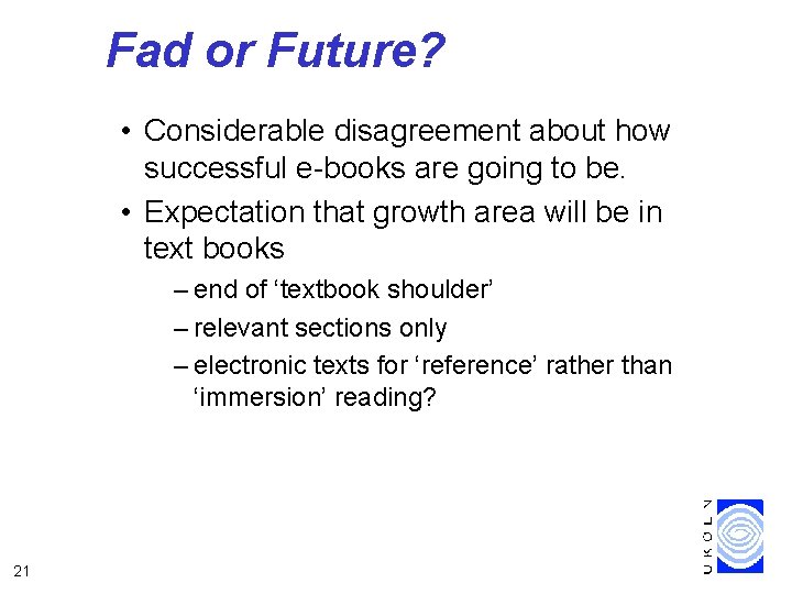 Fad or Future? • Considerable disagreement about how successful e-books are going to be.
