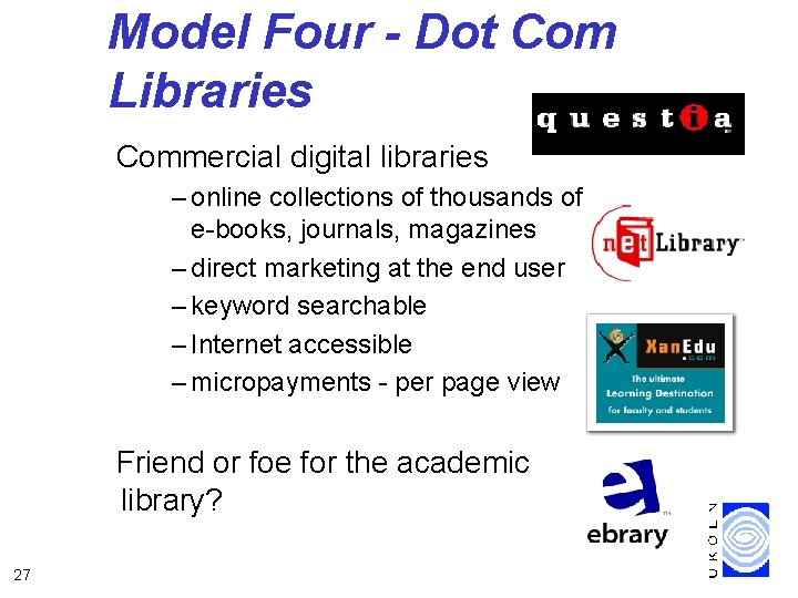 Model Four - Dot Com Libraries Commercial digital libraries – online collections of thousands