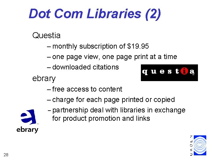 Dot Com Libraries (2) Questia – monthly subscription of $19. 95 – one page