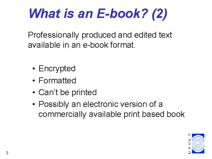 What is an E-book? (2) Professionally produced and edited text available in an e-book