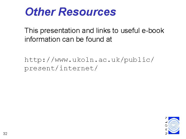 Other Resources This presentation and links to useful e-book information can be found at