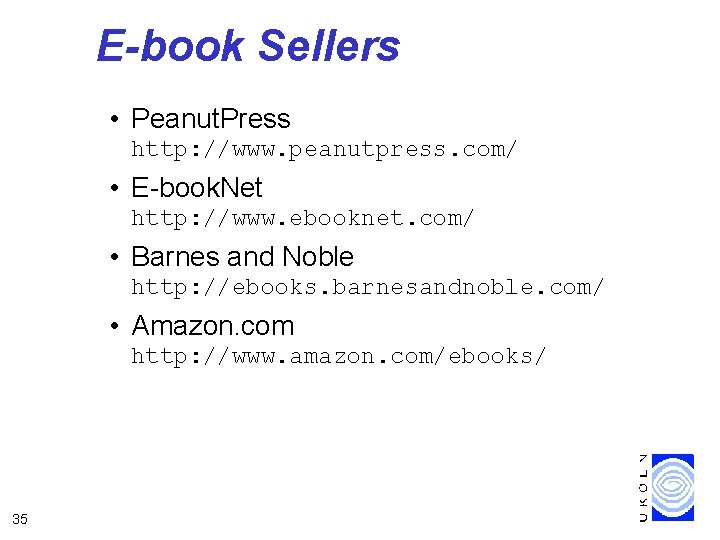E-book Sellers • Peanut. Press http: //www. peanutpress. com/ • E-book. Net http: //www.