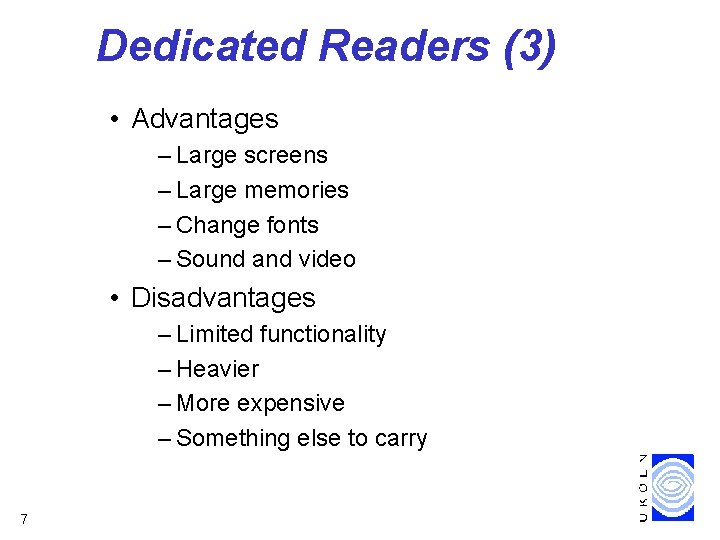 Dedicated Readers (3) • Advantages – Large screens – Large memories – Change fonts