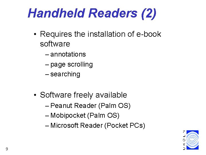 Handheld Readers (2) • Requires the installation of e-book software – annotations – page