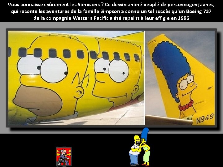 Vous connaissez sûrement les Simpsons ? Ce dessin animé peuplé de personnages jaunes, qui