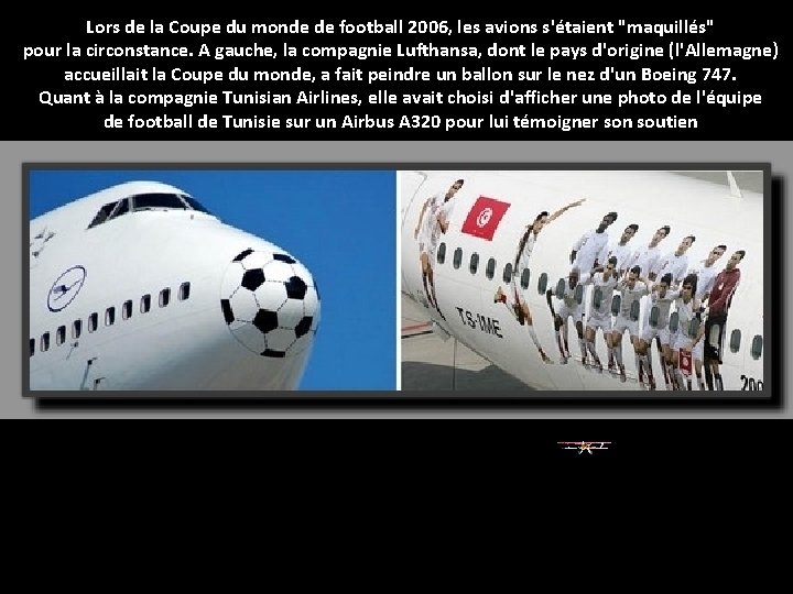 Lors de la Coupe du monde de football 2006, les avions s'étaient "maquillés" pour