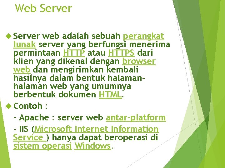 Web Server web adalah sebuah perangkat lunak server yang berfungsi menerima permintaan HTTP atau