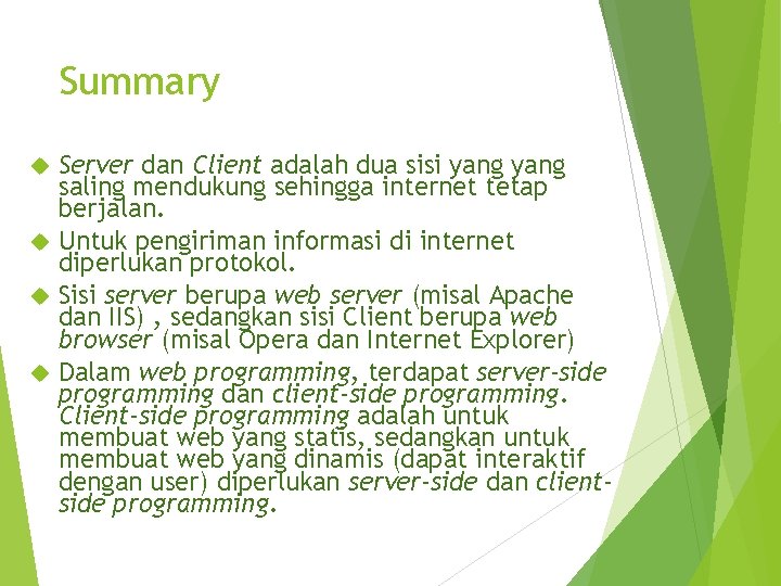 Summary Server dan Client adalah dua sisi yang saling mendukung sehingga internet tetap berjalan.