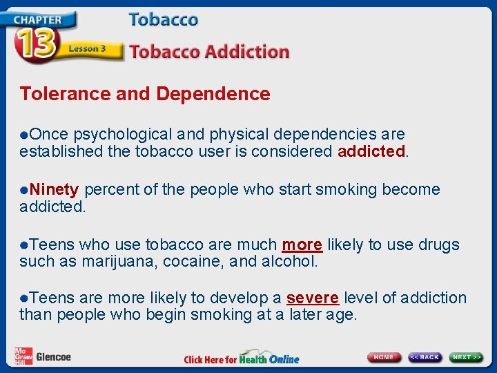 Tolerance and Dependence Once psychological and physical dependencies are established the tobacco user is