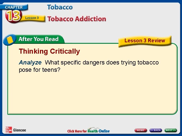 Lesson 3 Review Thinking Critically Analyze What specific dangers does trying tobacco pose for
