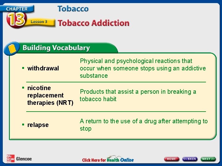 § withdrawal § nicotine replacement therapies (NRT) § relapse Physical and psychological reactions that