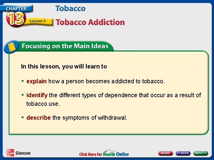In this lesson, you will learn to § explain how a person becomes addicted