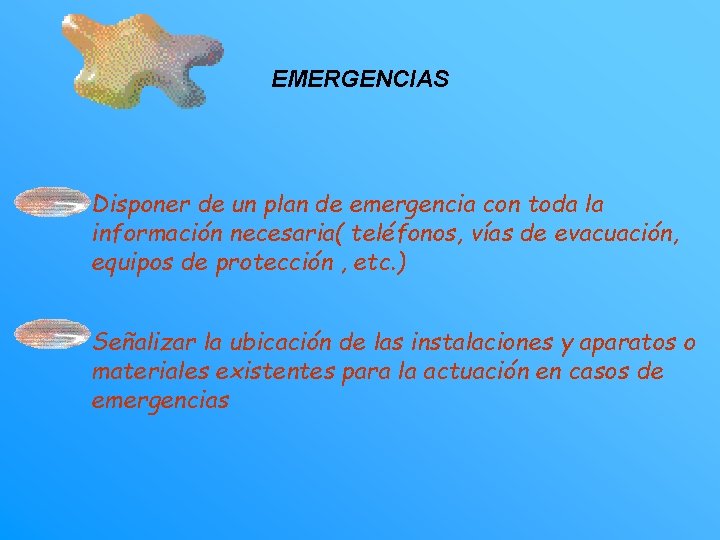 EMERGENCIAS Disponer de un plan de emergencia con toda la información necesaria( teléfonos, vías
