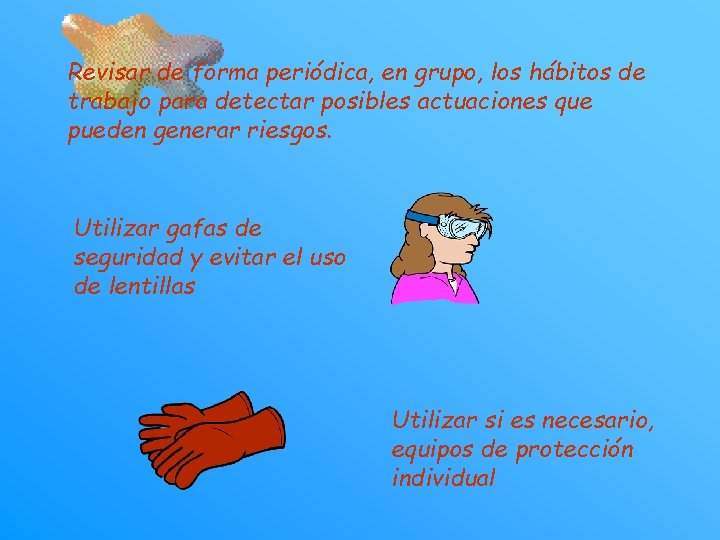 Revisar de forma periódica, en grupo, los hábitos de trabajo para detectar posibles actuaciones