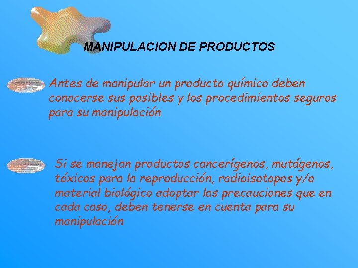 MANIPULACION DE PRODUCTOS Antes de manipular un producto químico deben conocerse sus posibles y