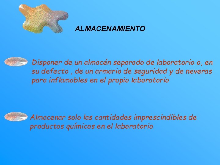 ALMACENAMIENTO Disponer de un almacén separado de laboratorio o, en su defecto , de