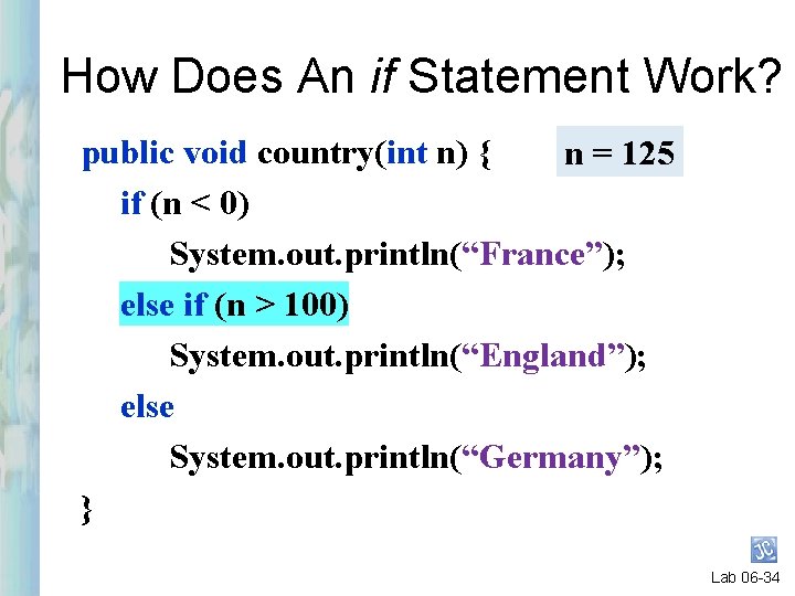 How Does An if Statement Work? public void country(int n) { n = 125