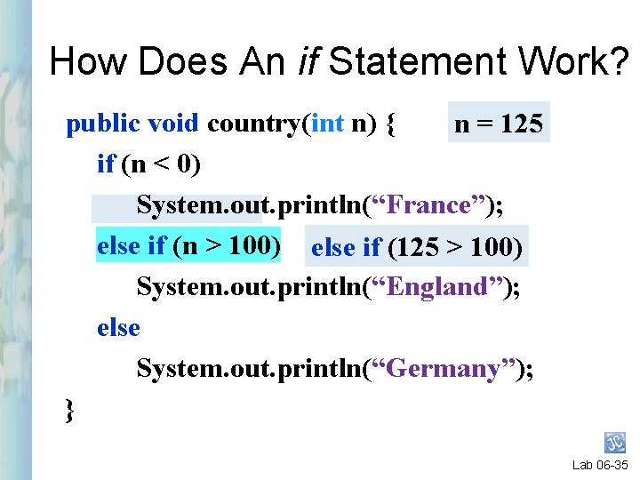 How Does An if Statement Work? public void country(int n) { n = 125