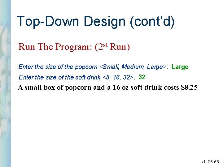 Top-Down Design (cont’d) Run The Program: (2 st Run) Enter the size of the