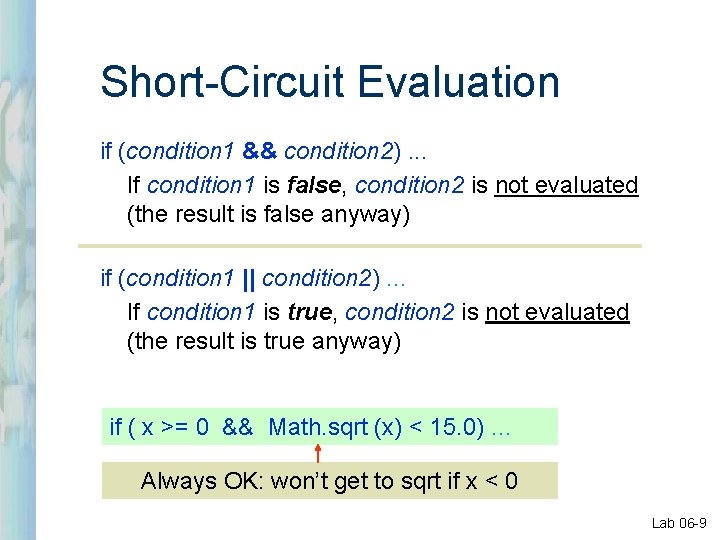 Short-Circuit Evaluation if (condition 1 && condition 2). . . If condition 1 is