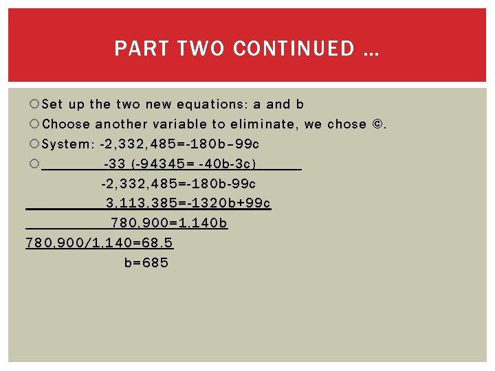 PART TWO CONTINUED … Set up the two new equations: a and b Choose