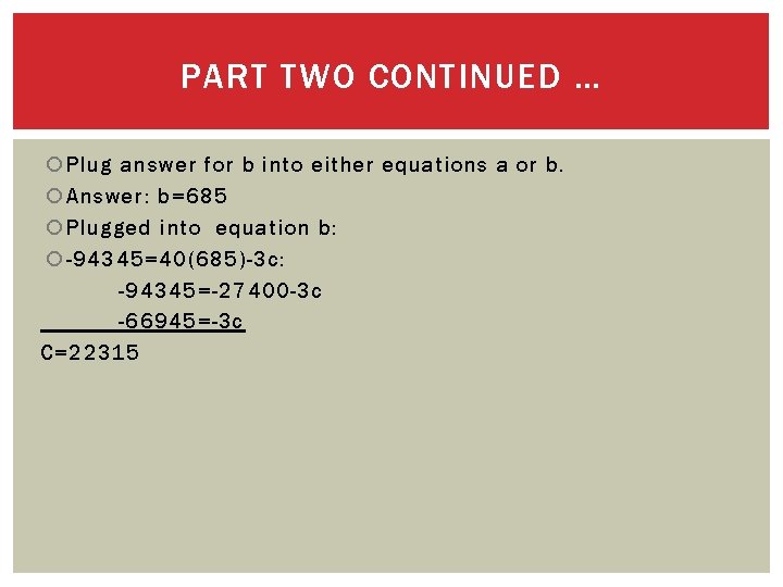 PART TWO CONTINUED … Plug answer for b into either equations a or b.