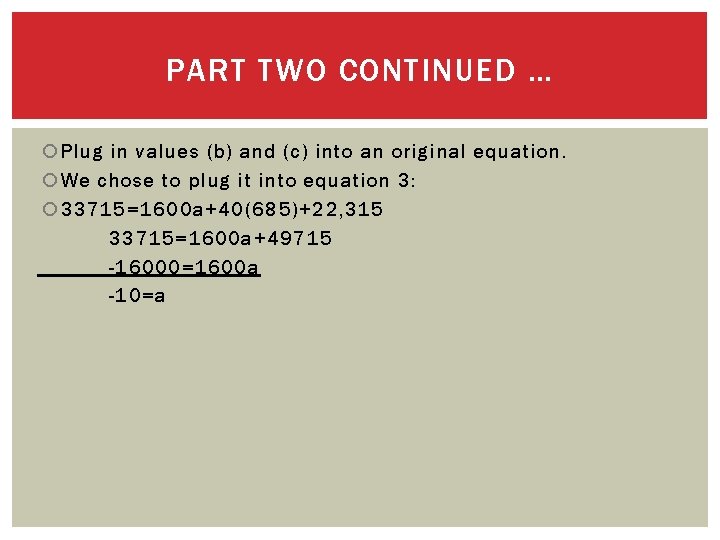 PART TWO CONTINUED … Plug in values (b) and (c) into an original equation.