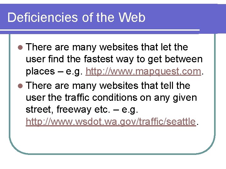 Deficiencies of the Web l There are many websites that let the user find