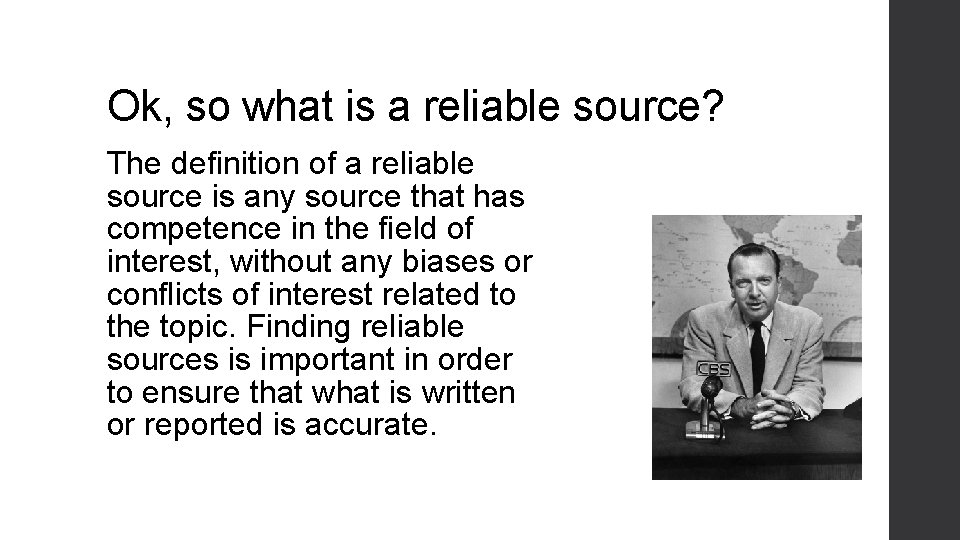 Ok, so what is a reliable source? The definition of a reliable source is