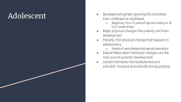 Adolescent ● Development period spanning the transition from childhood to adulthood ○ ● ●