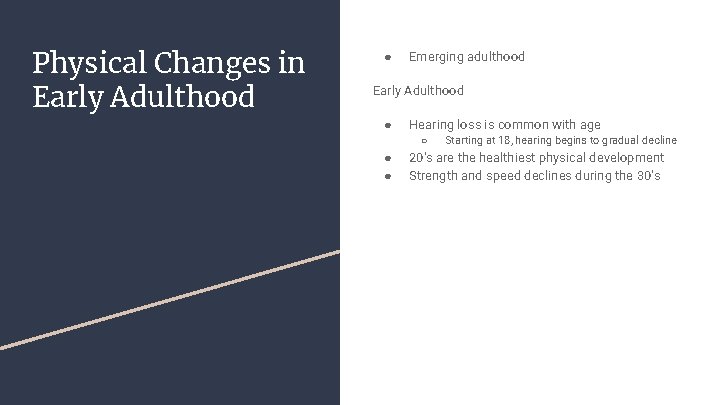 Physical Changes in Early Adulthood ● Emerging adulthood Early Adulthood ● Hearing loss is