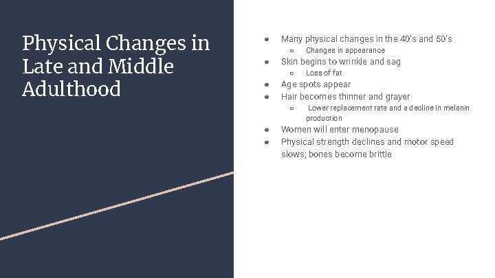 Physical Changes in Late and Middle Adulthood ● Many physical changes in the 40’s