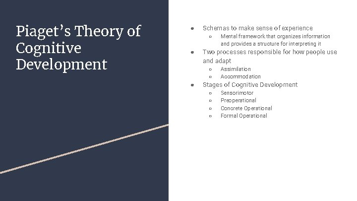 Piaget’s Theory of Cognitive Development ● Schemas to make sense of experience ○ ●